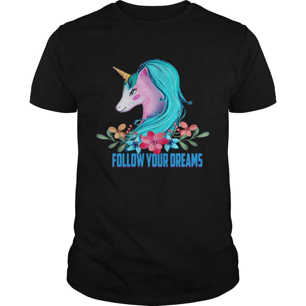 Unicorn Follow Your Dreams Unicorn Lover Gift TShirt