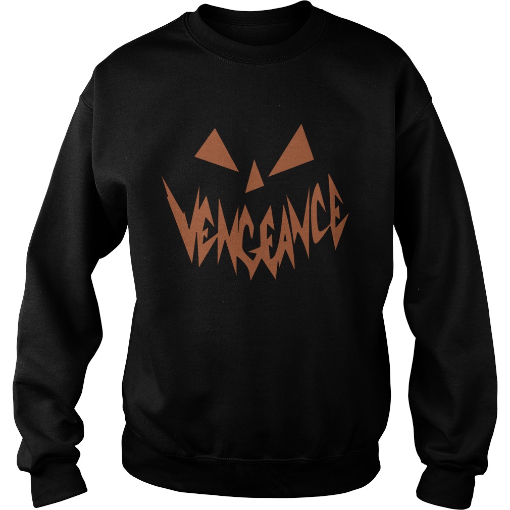 Vengeance Pumpkin Face Halloween Shirt Sweatshirt