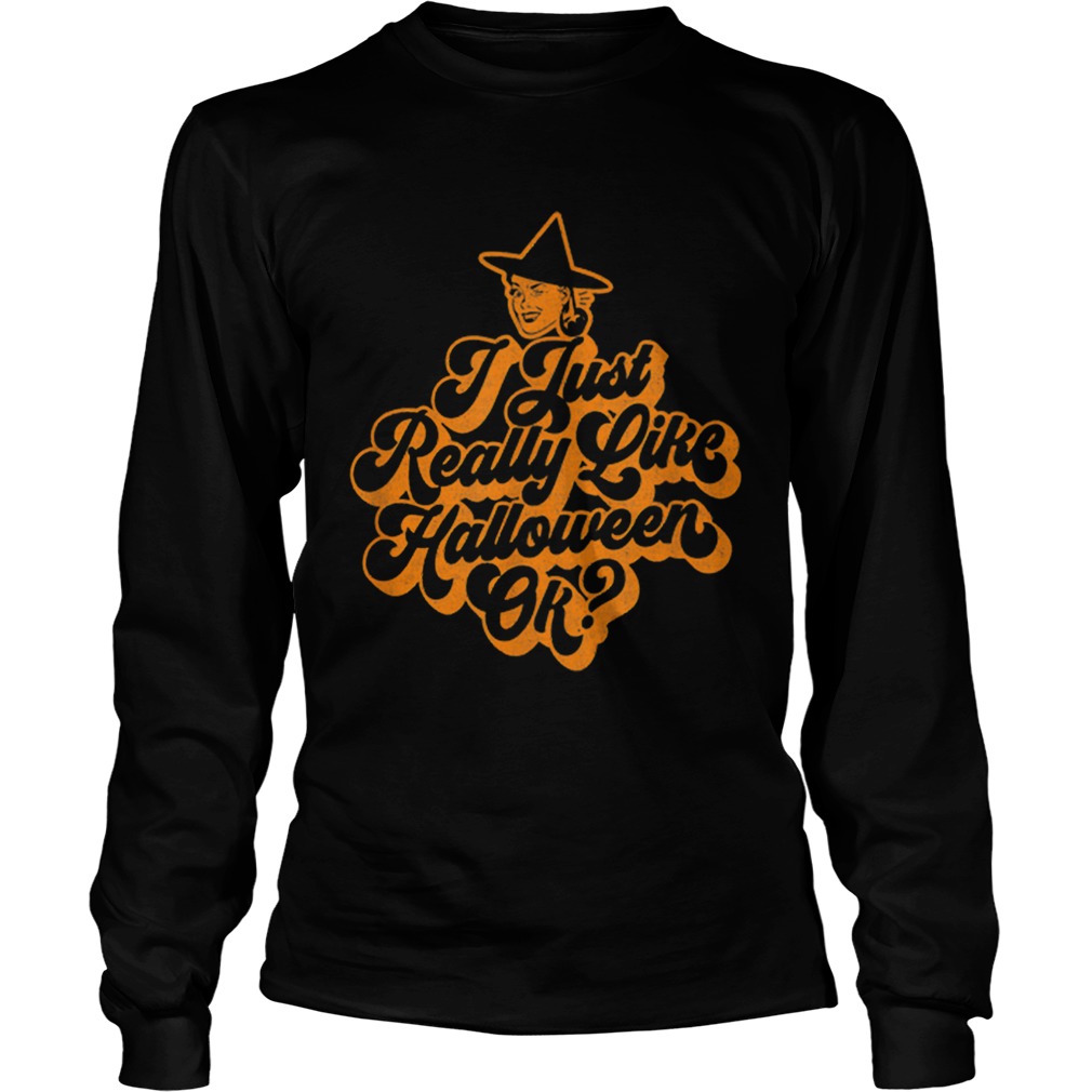 Vintage Retro Ephemera Style I Just Really Like Halloween Ok LongSleeve