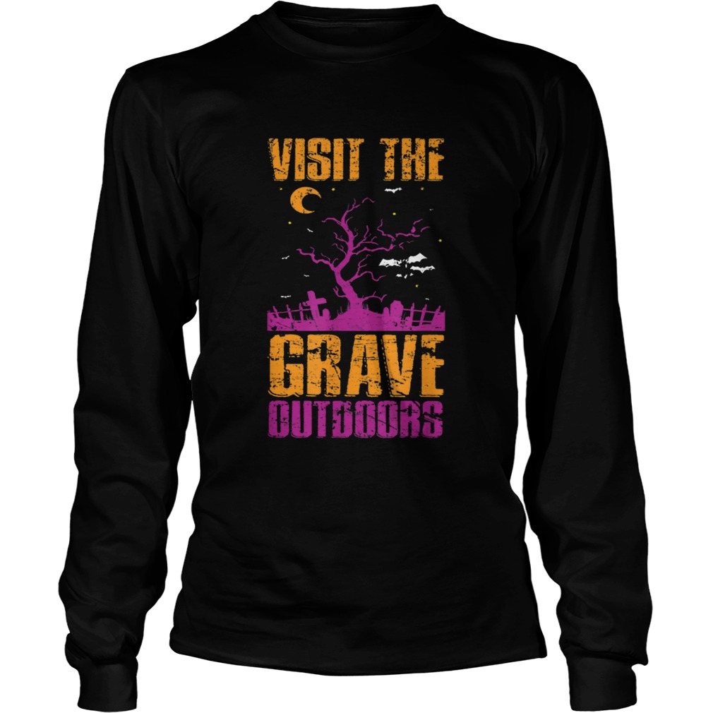 Visit The Grave Outdoors Halloween LongSleeve