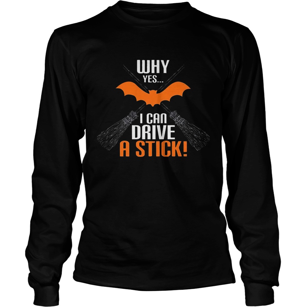 Why Yes I Can Drive A Stick Funny Halloween LongSleeve