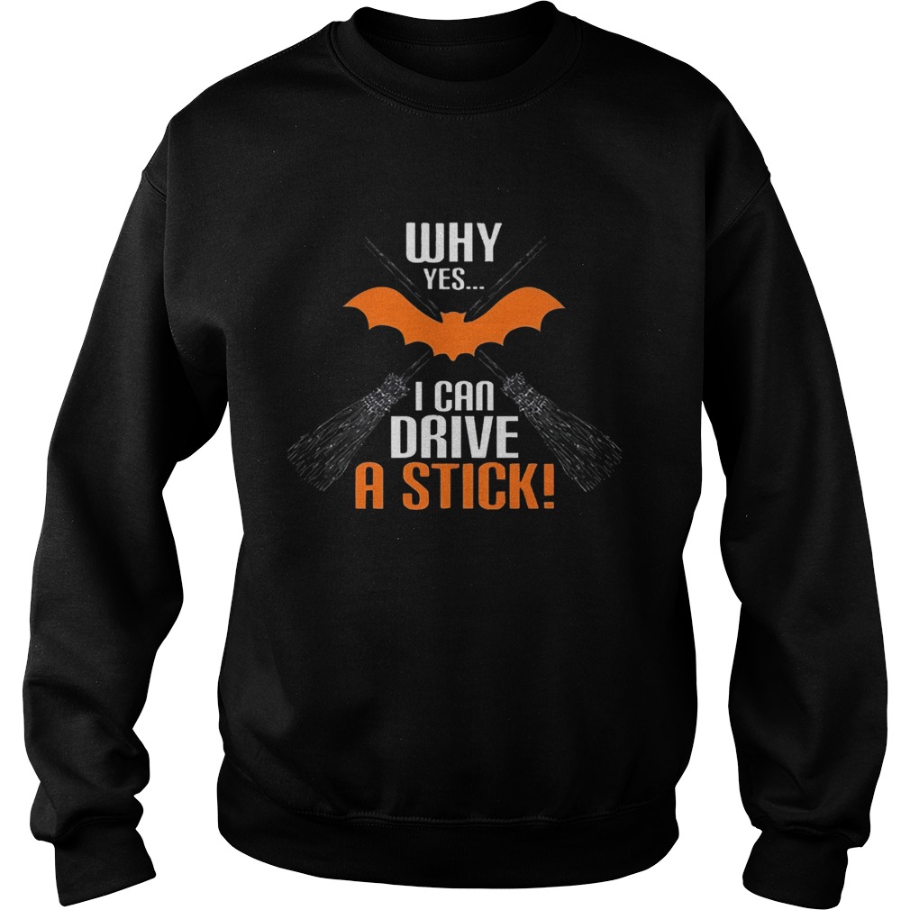 Why Yes I Can Drive A Stick Funny Halloween Sweatshirt