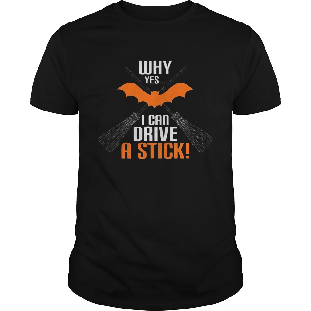 Why Yes I Can Drive A Stick Funny Halloween shirt