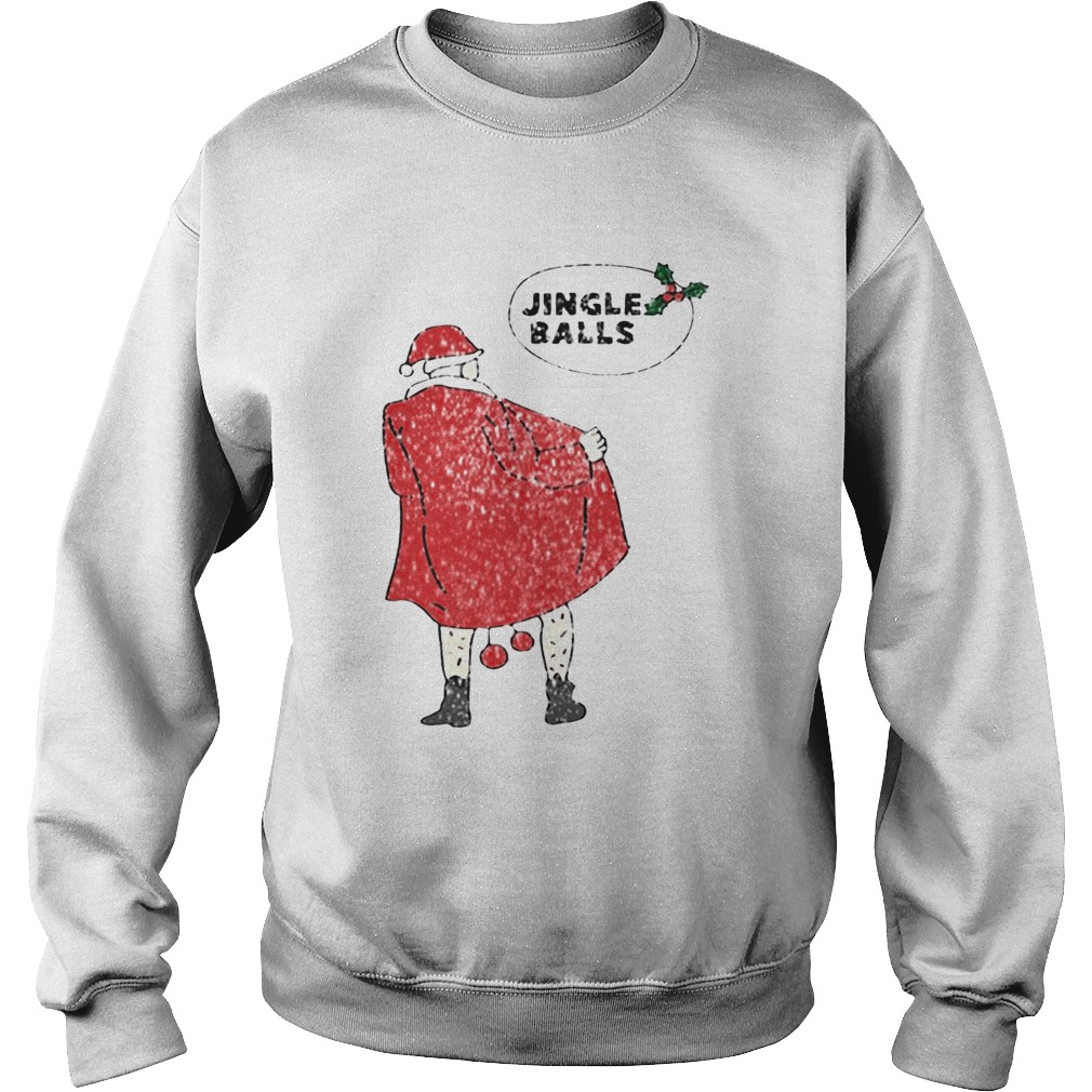 Xmas Jingle balls Naughty Santa Claus Christmas Tee Shirt Sweatshirt