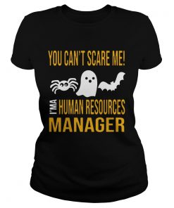 You Cant Scare Me Im Human Resources Funny Halloween 2019 TShirt Classic Ladies