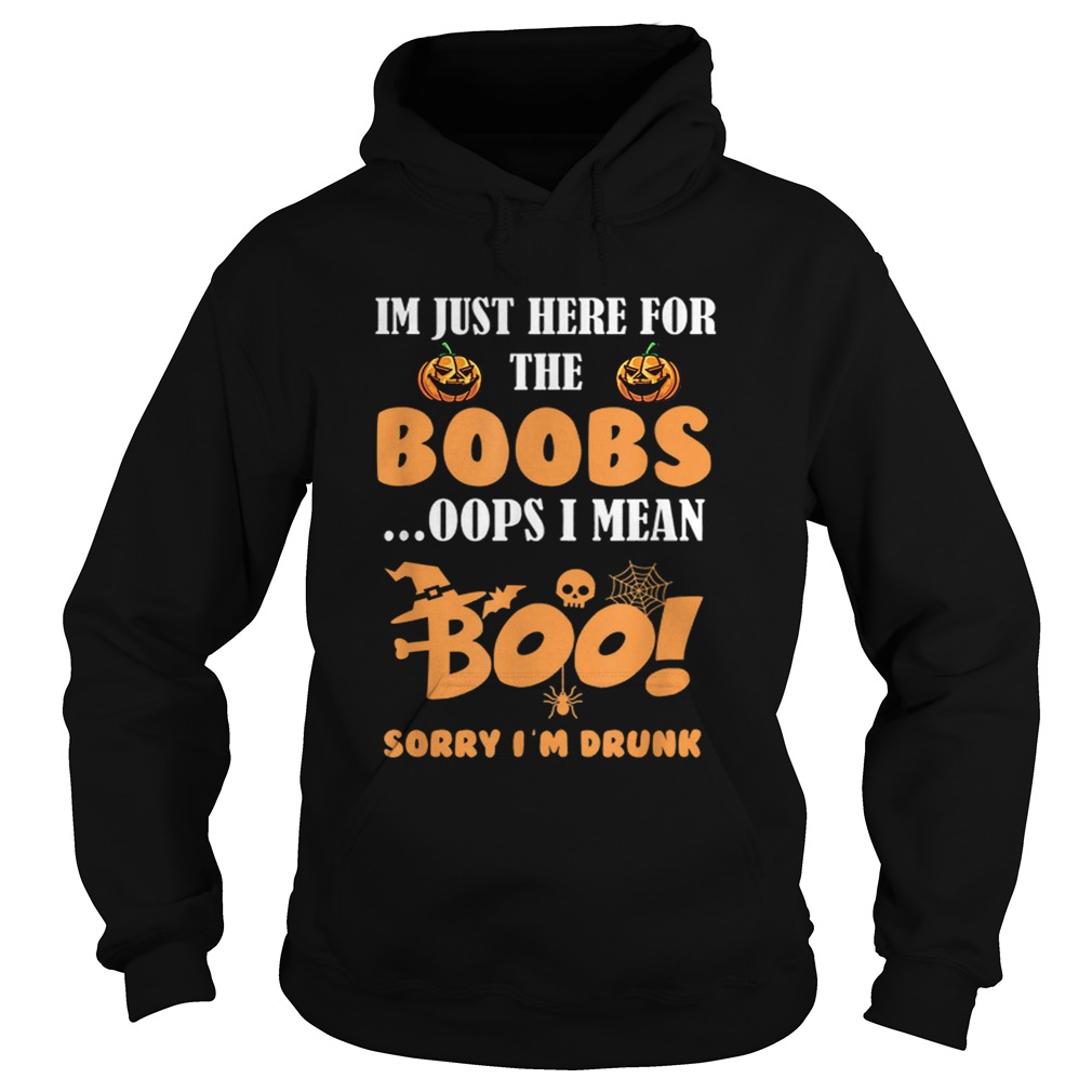 im just here for the boobs i mean boo funny halloween men Hoodie