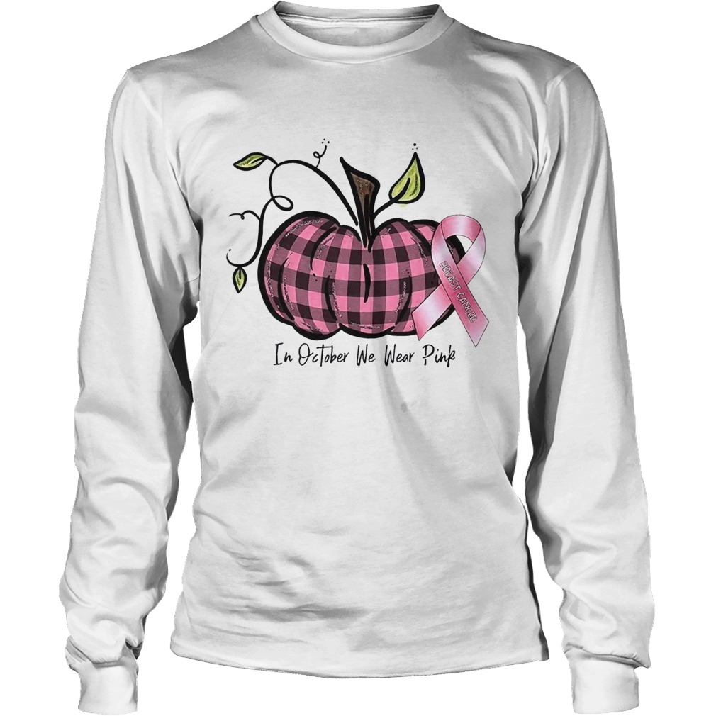 in october we wear pink br east cancer pink pumpkin t LongSleeve