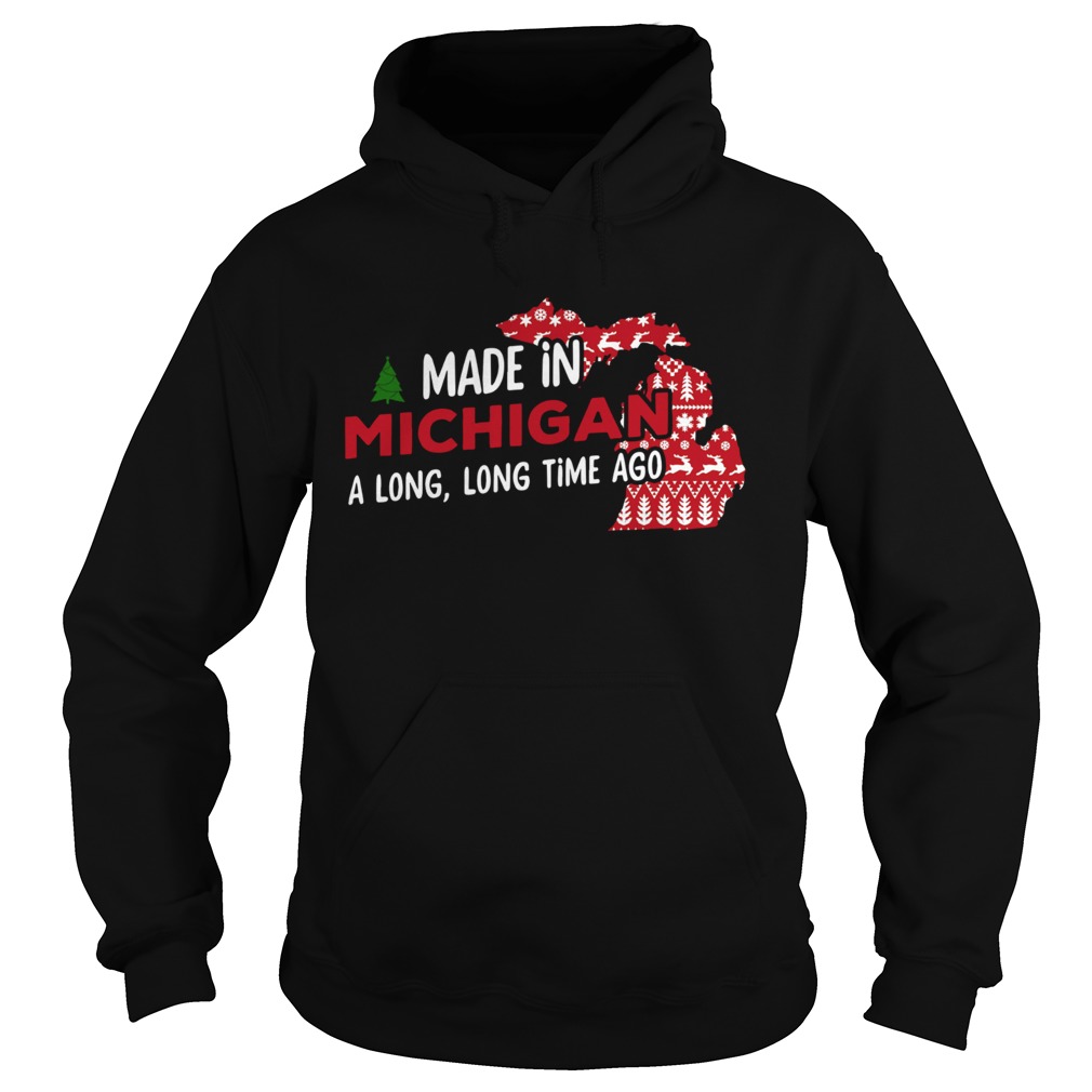 1572664277Made in Michigan a long long time ago christmas Hoodie