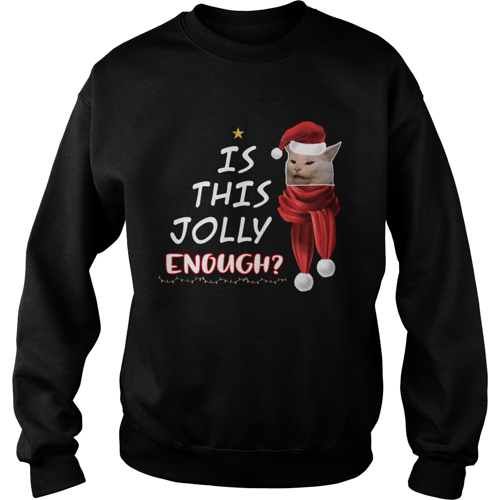 1572664457Cats is this Jolly Enough christmas Sweatshirt