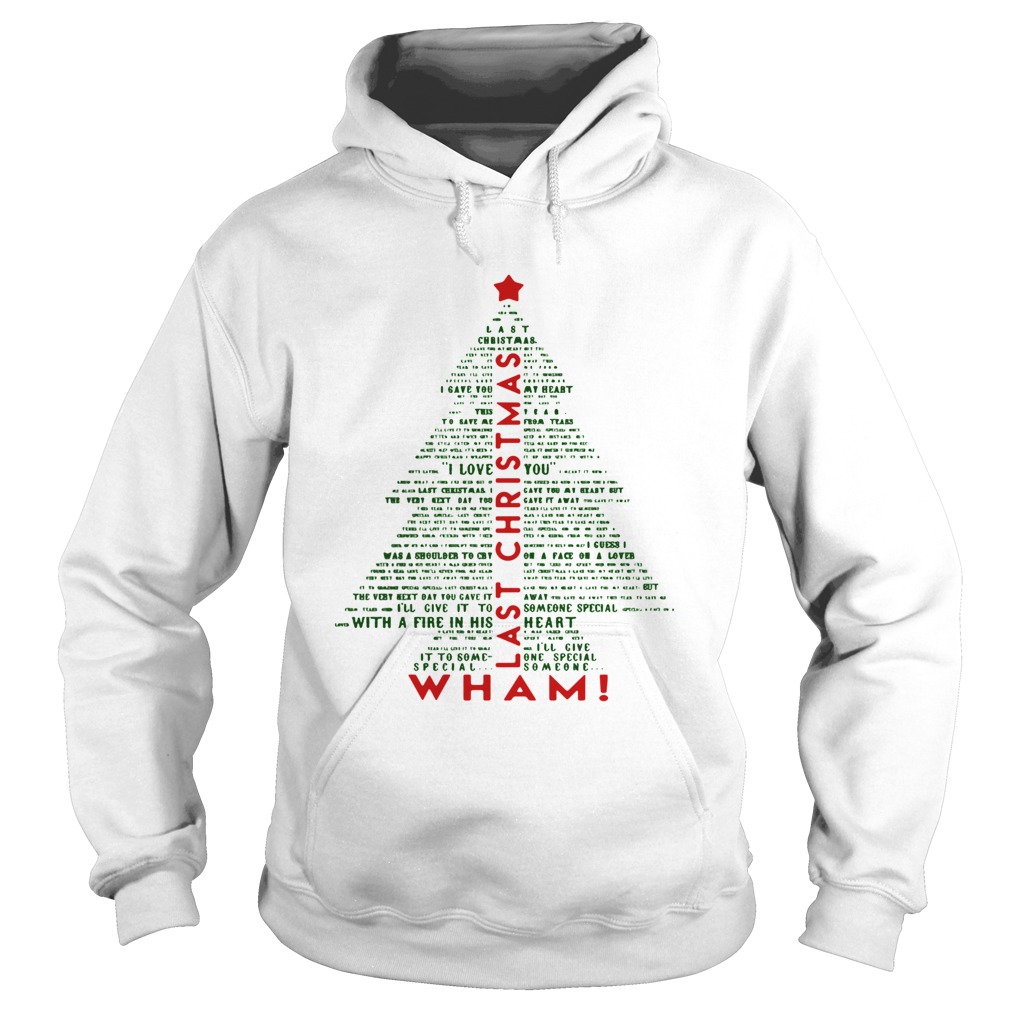 1572681090Wham Last Christmas Lyric Christmas Tree Typography Shirt Hoodie