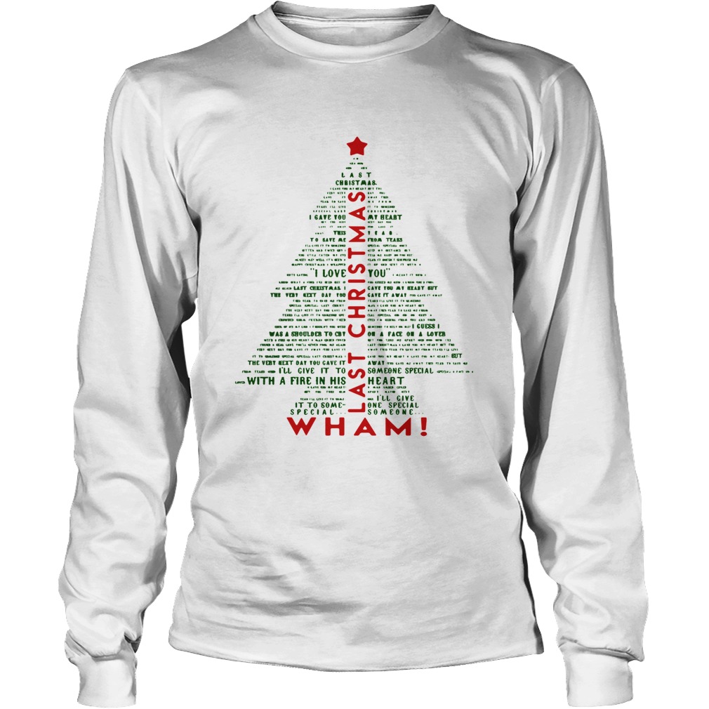 1572681090Wham Last Christmas Lyric Christmas Tree Typography Shirt LongSleeve