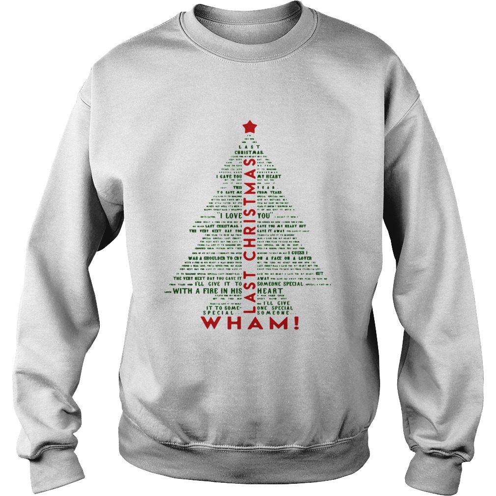 1572681090Wham Last Christmas Lyric Christmas Tree Typography Shirt Sweatshirt