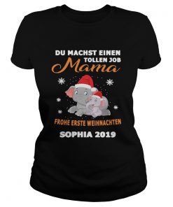 1572681270Elephant Du Machst Einen Tollen Job Mama Frohe Erste Sophia 2019 Shirt Classic Ladies