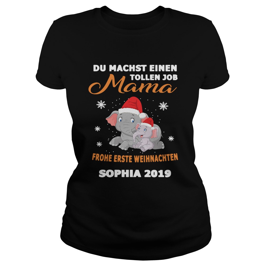 1572681270Elephant Du Machst Einen Tollen Job Mama Frohe Erste Sophia 2019 Shirt Classic Ladies