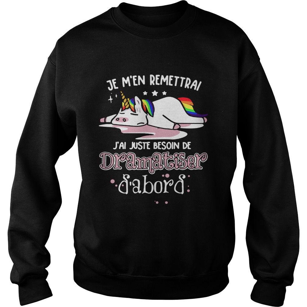 1572681459Unicorn Je Mâ€™en Remettrai Jâ€™ai Juste Besoin De Dramatiser Shirt Sweatshirt