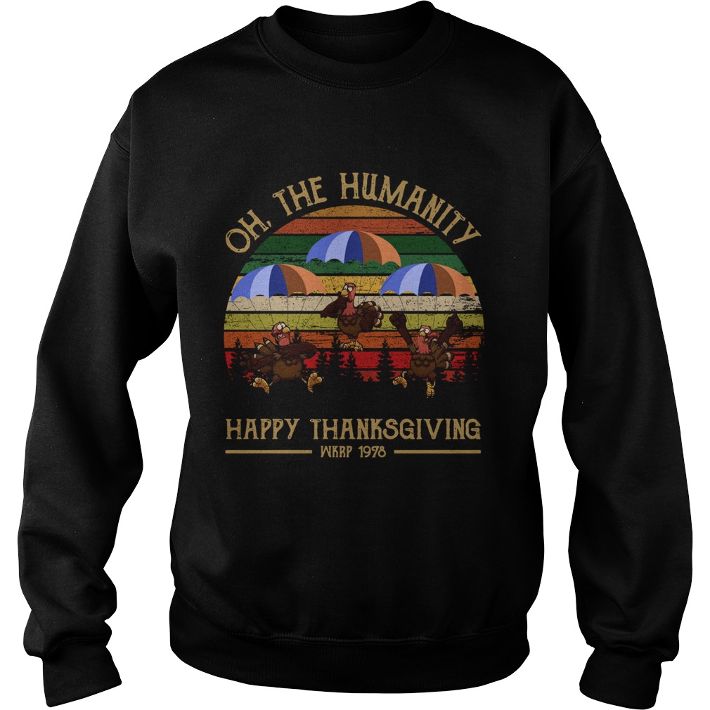 1572686593Turkey Oh The Humanity Happy Thanksgiving Wkrp 1978 Shirt Sweatshirt