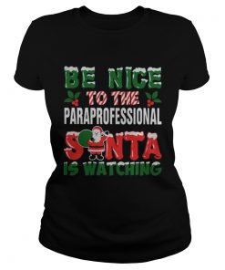 1572831524Be nice to the paraprofessional Santa is watching Christmas ugly  Classic Ladies