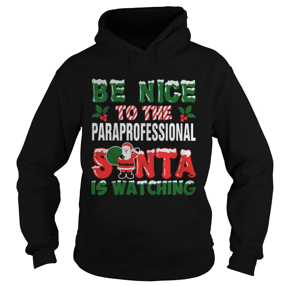 1572831524Be nice to the paraprofessional Santa is watching Christmas ugly Hoodie