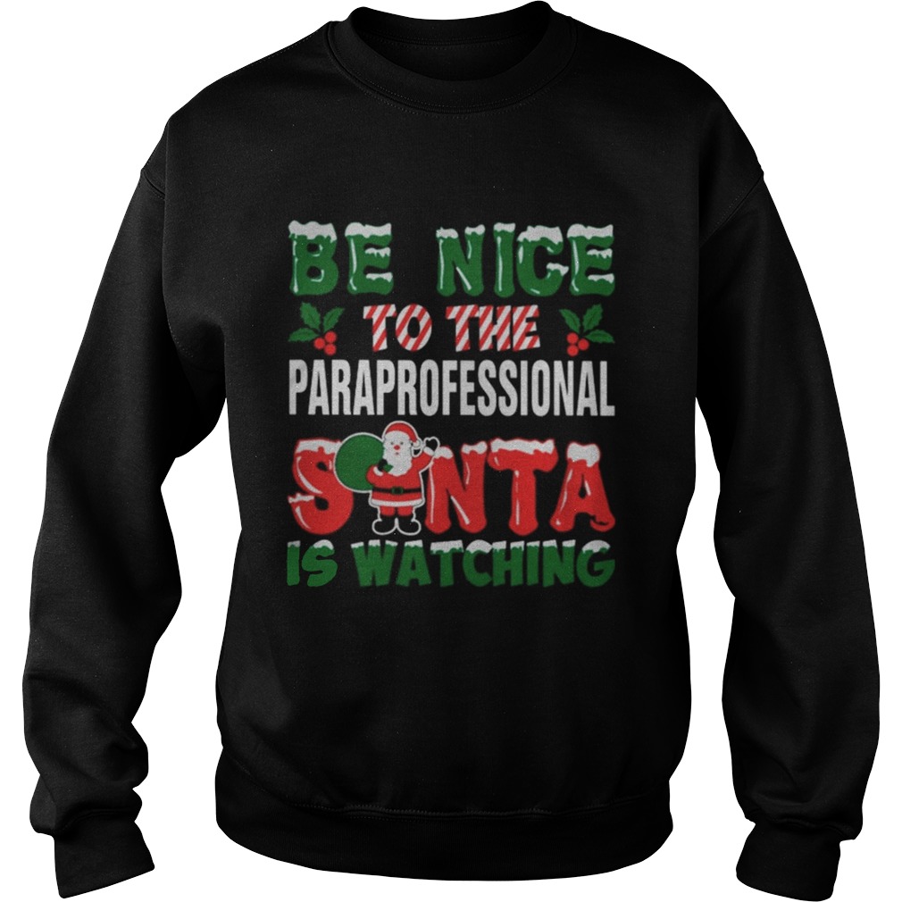 1572831524Be nice to the paraprofessional Santa is watching Christmas ugly Sweatshirt