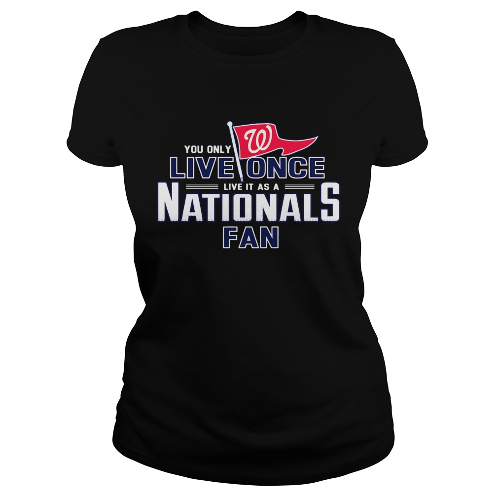 1572836979You only live once live it as a Nationals fan Classic Ladies