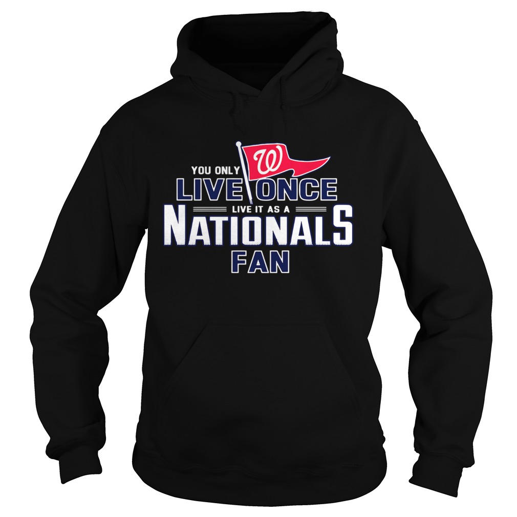 1572836979You only live once live it as a Nationals fan Hoodie