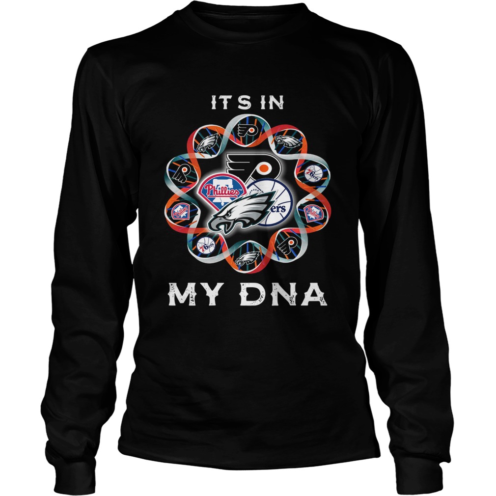 1572842809Philadelphia Eagles Philadelphia 76ers Philadelphia Flyers Logo Itâ€™s In My DNA LongSleeve