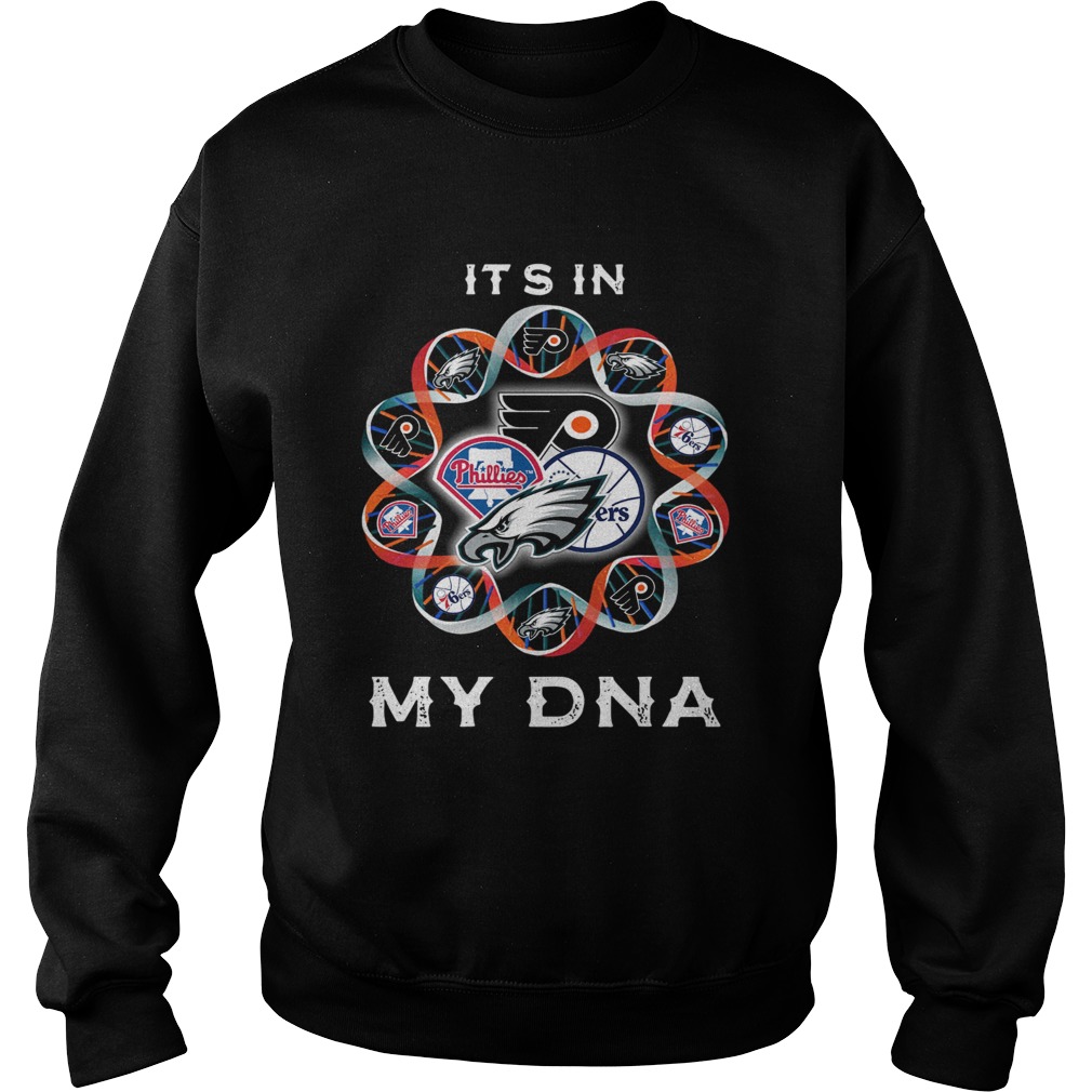 1572842809Philadelphia Eagles Philadelphia 76ers Philadelphia Flyers Logo Itâ€™s In My DNA Sweatshirt