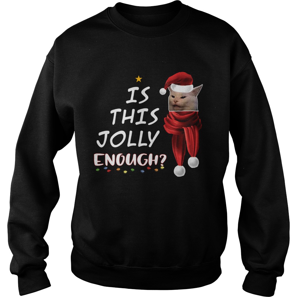 1572854370Cats Is This Jolly Enough Christmas Sweatshirt