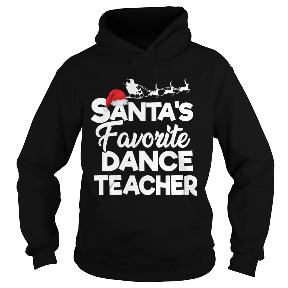 1572854773Santaâ€™s Favorite Dance Teacher Funny Christmas Gifts Hoodie