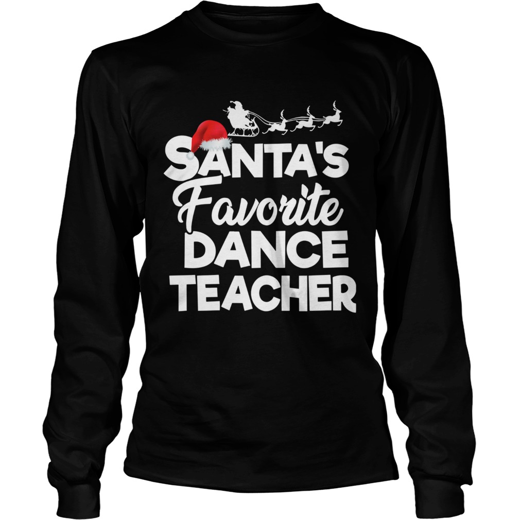 1572854773Santaâ€™s Favorite Dance Teacher Funny Christmas Gifts LongSleeve