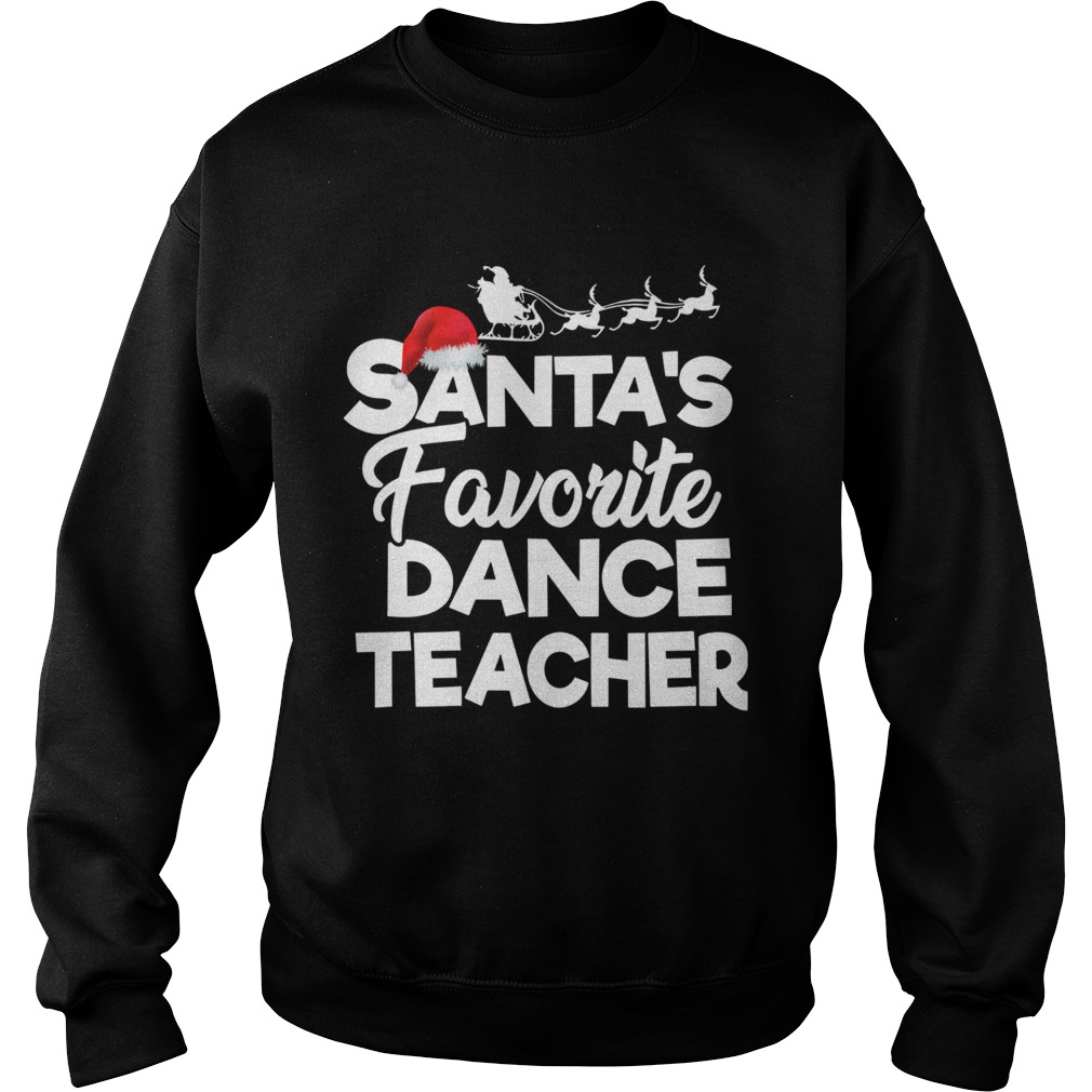 1572854773Santaâ€™s Favorite Dance Teacher Funny Christmas Gifts Sweatshirt