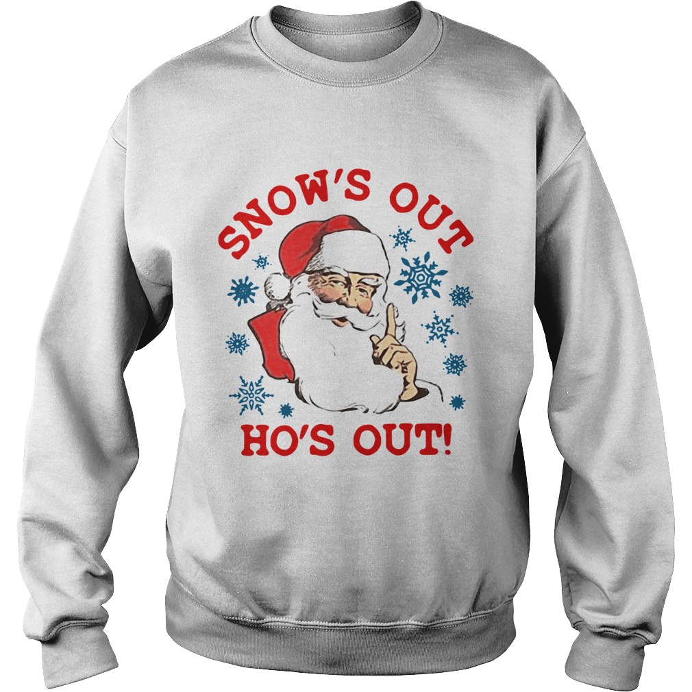 1572856022Santa Claus Snowâ€™s Out Hoâ€™s Out Sweatshirt