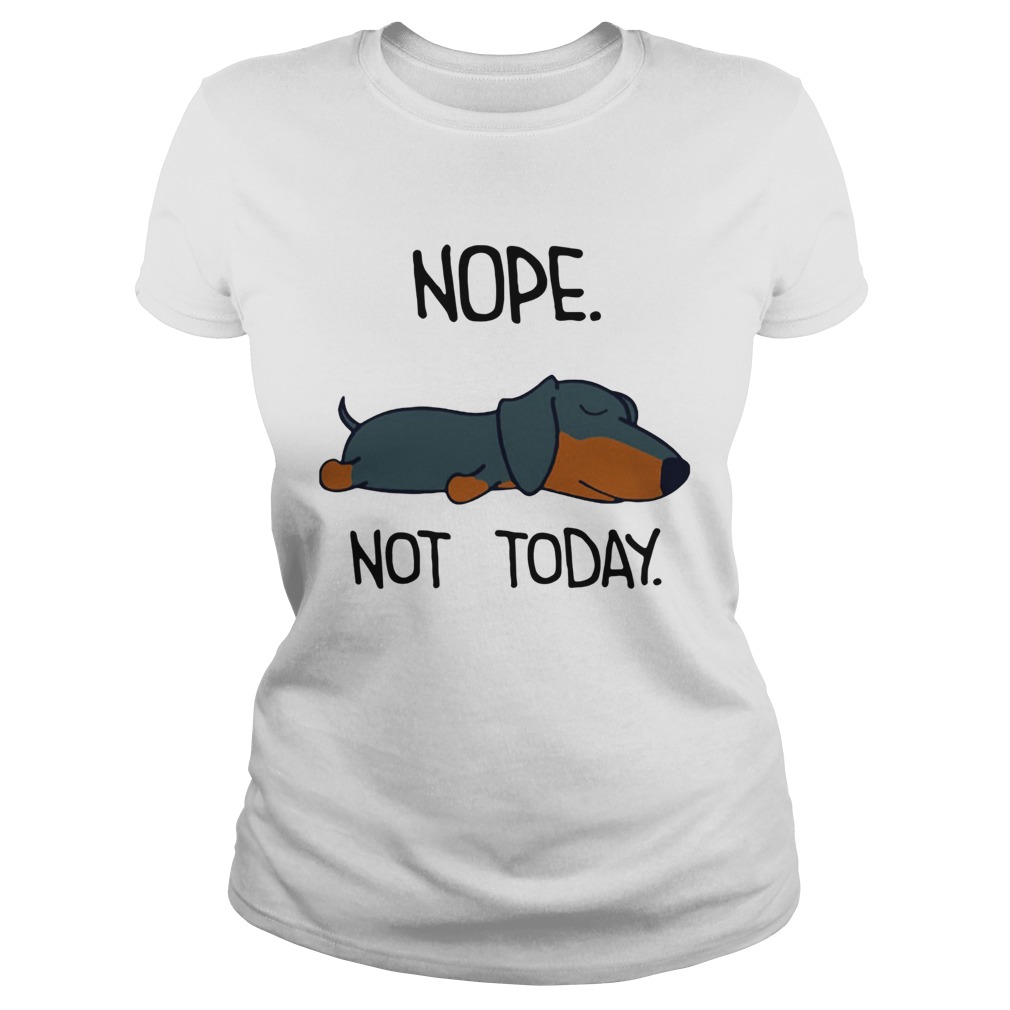 1572856154Dachshund Sleep Nope Not Today Classic Ladies