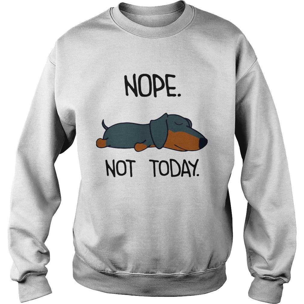 1572856154Dachshund Sleep Nope Not Today Sweatshirt