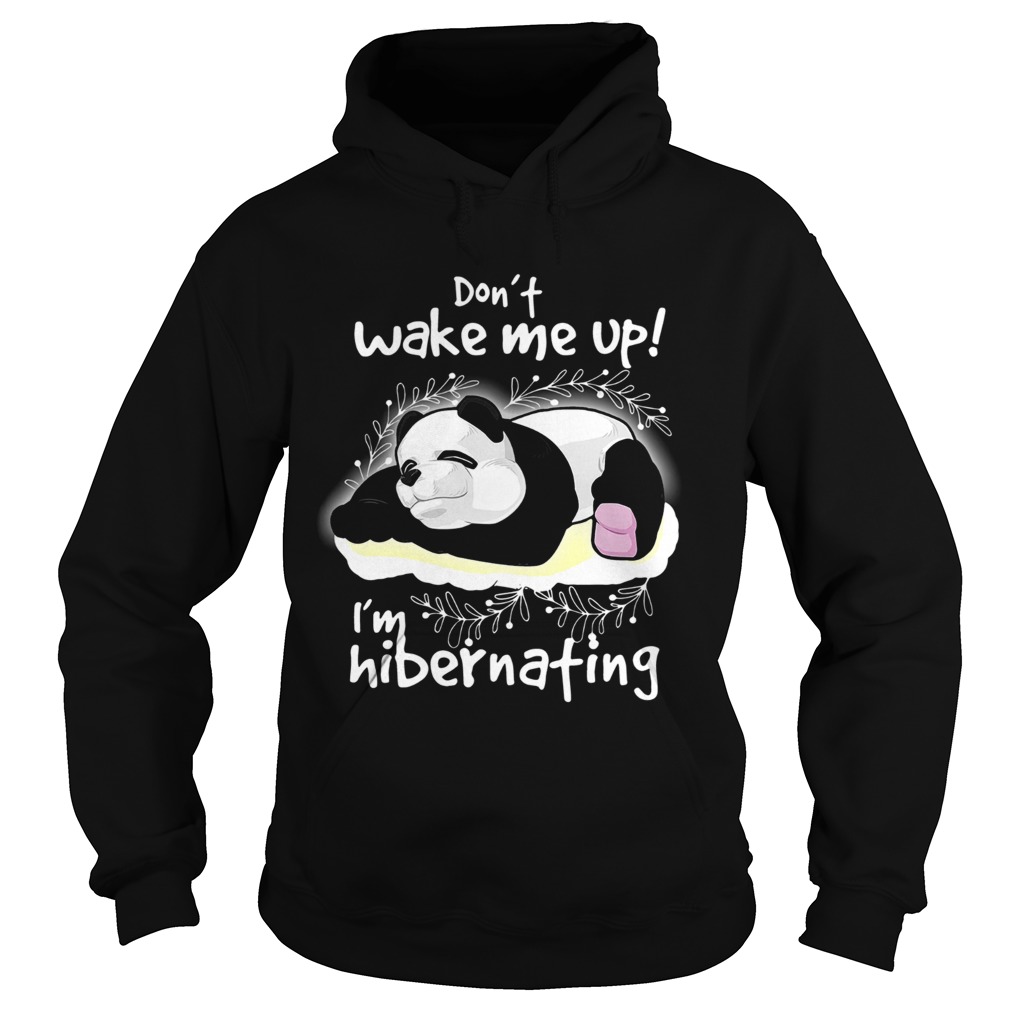 1572856893Panda Donâ€™t Wake Me Up Iâ€™m Hibernating Hoodie