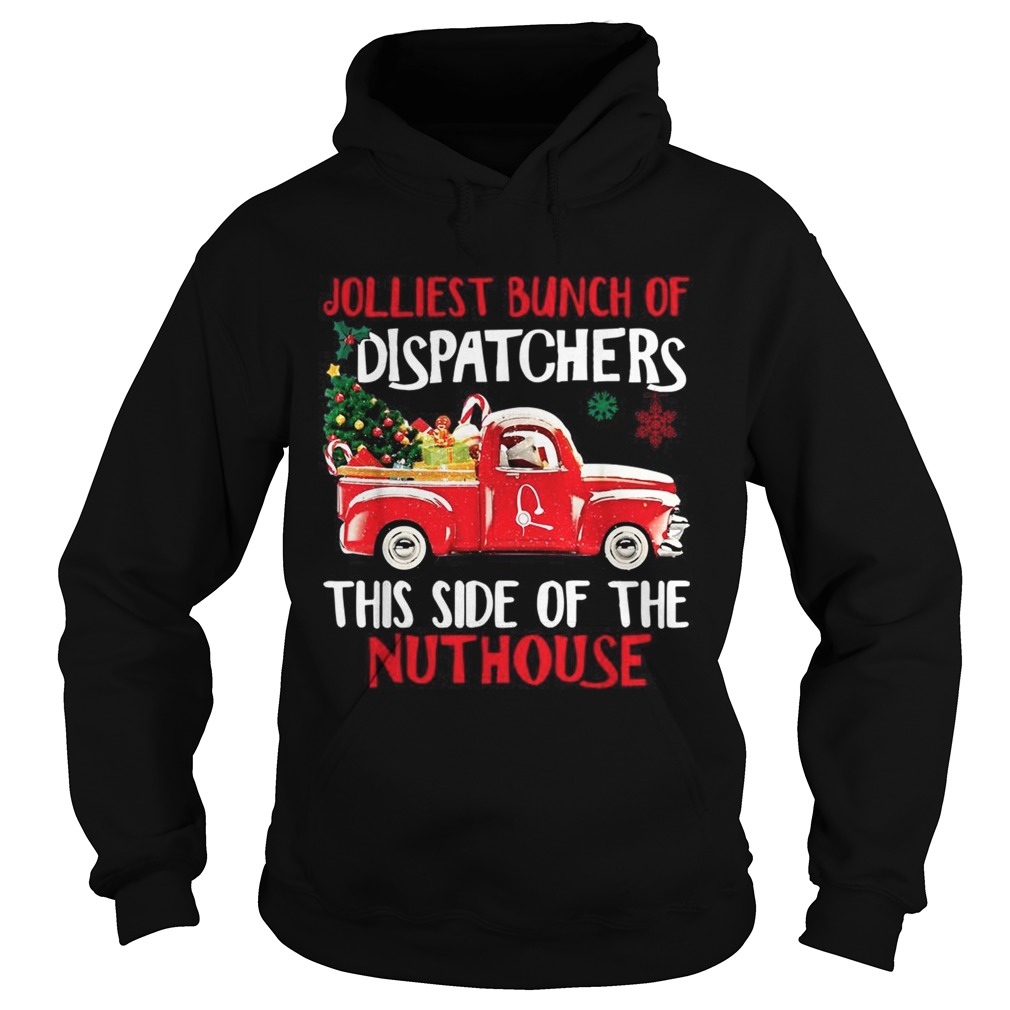 1572858567Jolliest bunch of Dispatchers this side of the nuthouse Christmas Hoodie