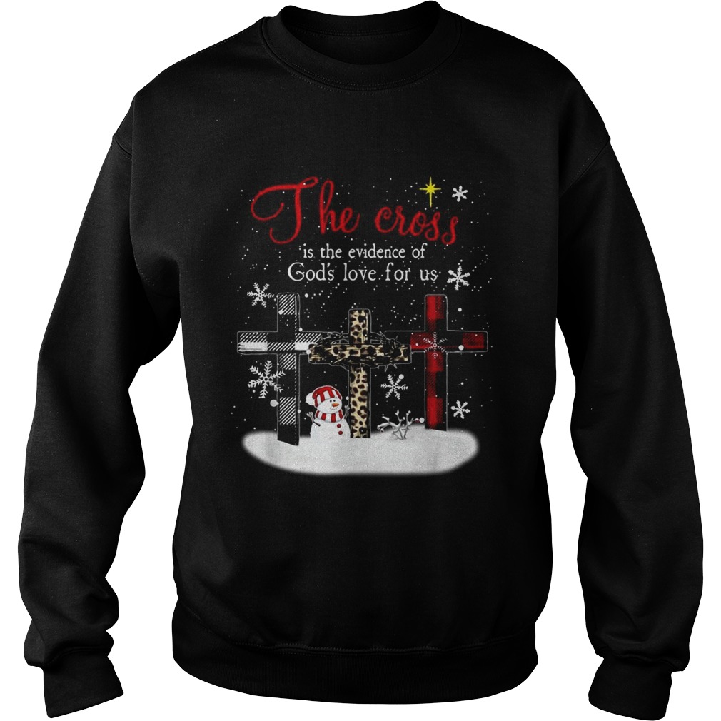 1572858966The cross is the evidence of godâ€™s love for us Christmas Sweatshirt