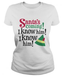 1572863920Santa's Coming I Know Him Christmas  Classic Ladies