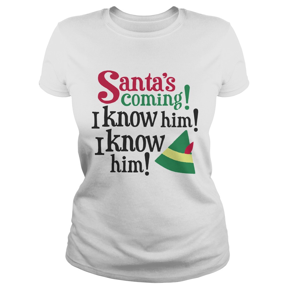 1572863920Santa's Coming I Know Him Christmas Classic Ladies