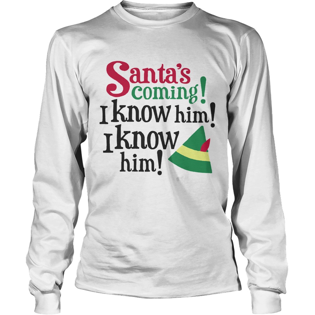 1572863920Santa's Coming I Know Him Christmas LongSleeve