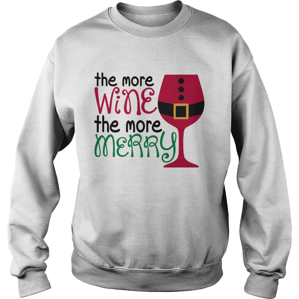 1572863961The More Wine The More Merry Christmas Sweatshirt