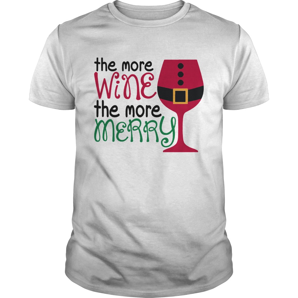 The More Wine The More Merry Christmas shirt