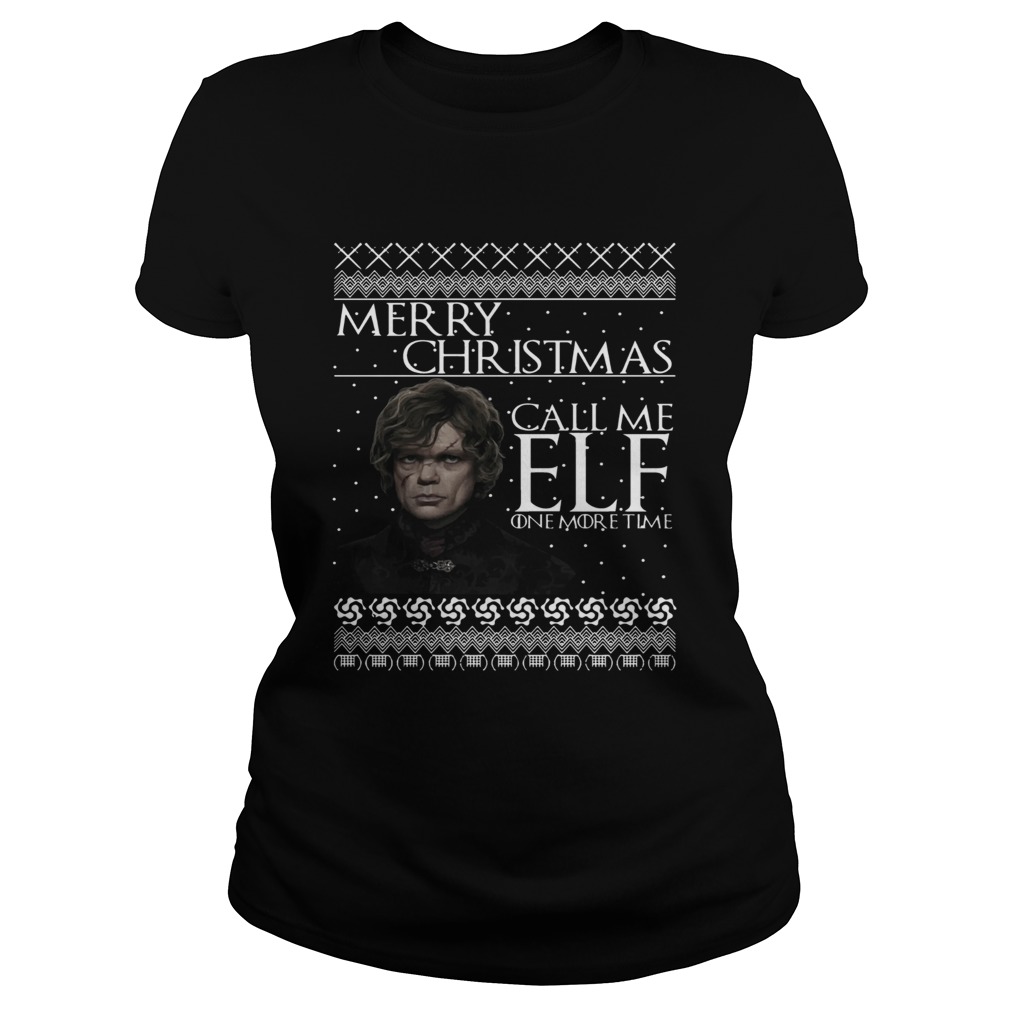 1572864839Tyrion Lannister Merry Christmas Call Me ELF One More Time Classic Ladies