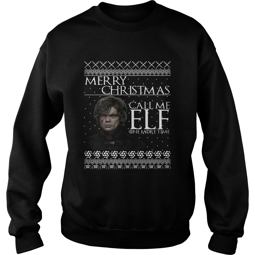 1572864839Tyrion Lannister Merry Christmas Call Me ELF One More Time Sweatshirt