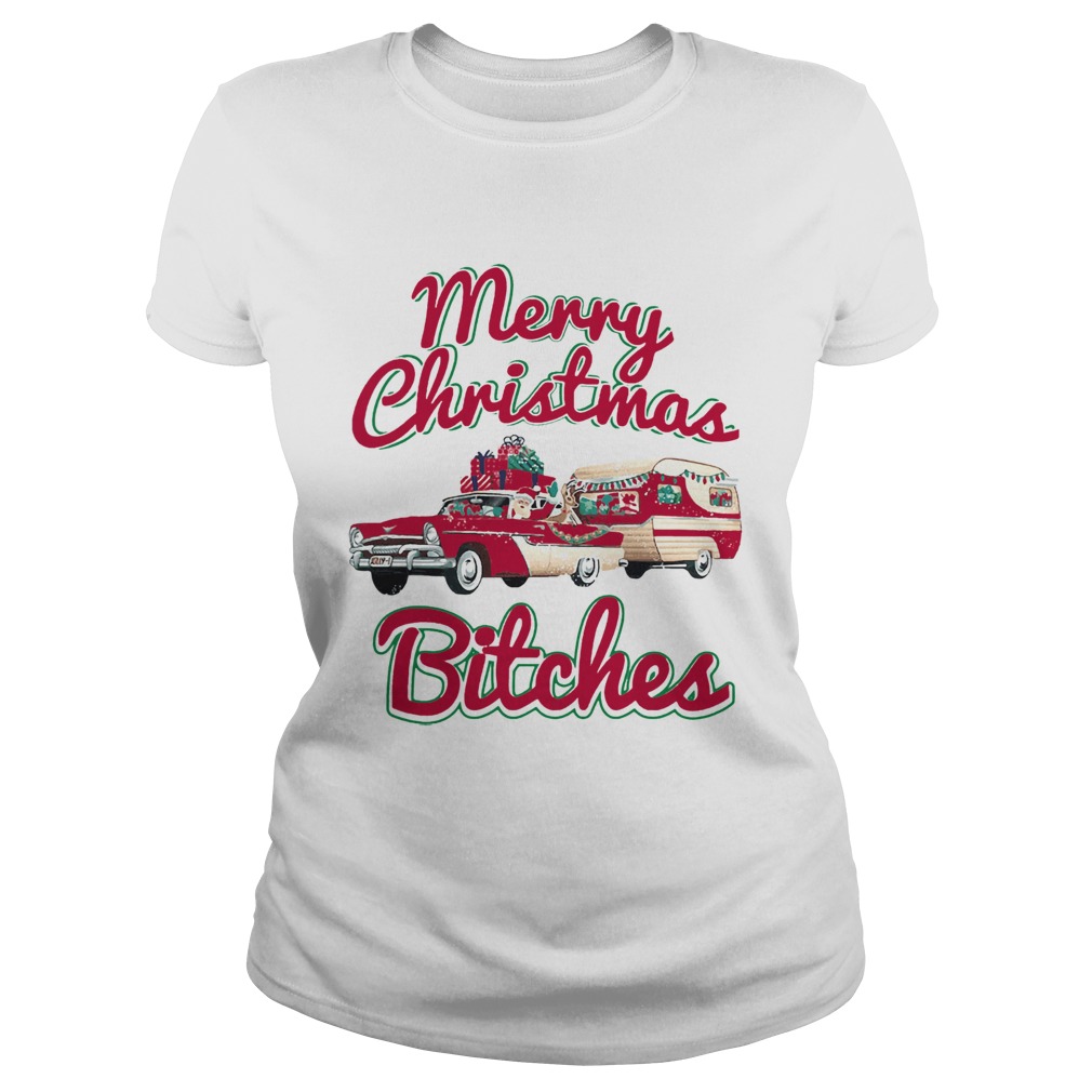 1572867504Merry Christmas Bitches Christmas Classic Ladies