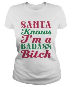 1572867760Santa Knows I'm A Badass Bitch Christmas  Classic Ladies