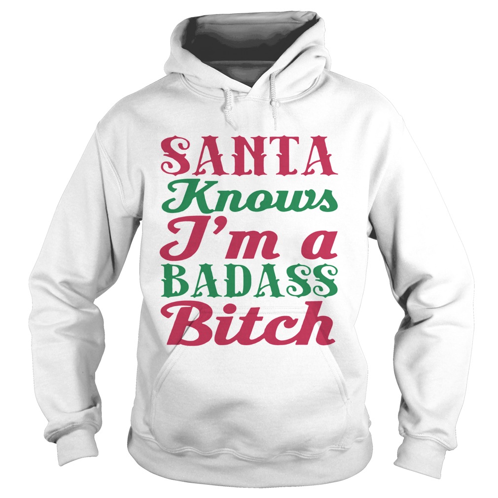 1572867760Santa Knows I'm A Badass Bitch Christmas Hoodie