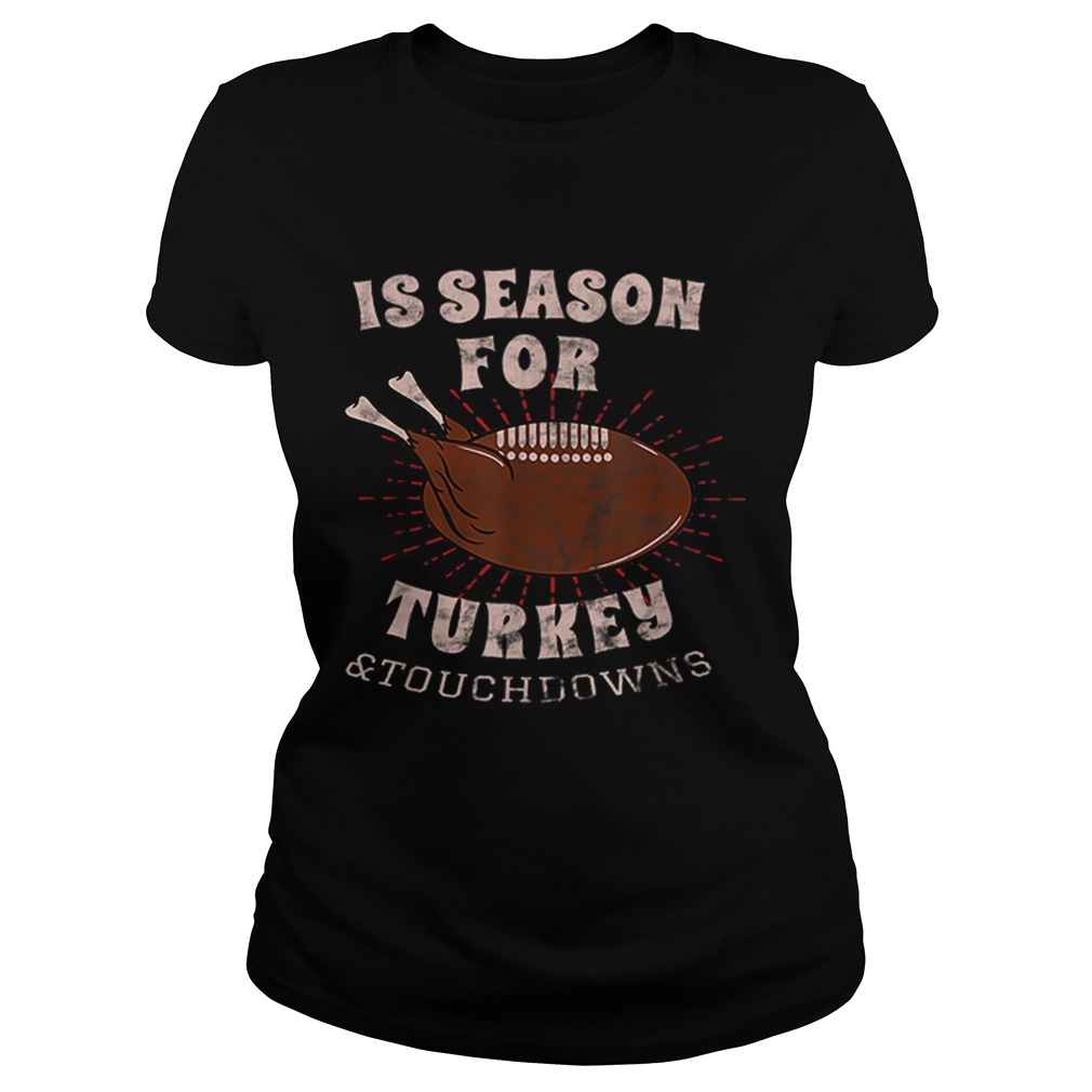 1573207951Is Season For Turkey And Touchdowns Classic Ladies