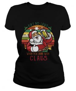 Aint No Laws When You Drink Beer With Santa Claus vintage  Classic Ladies