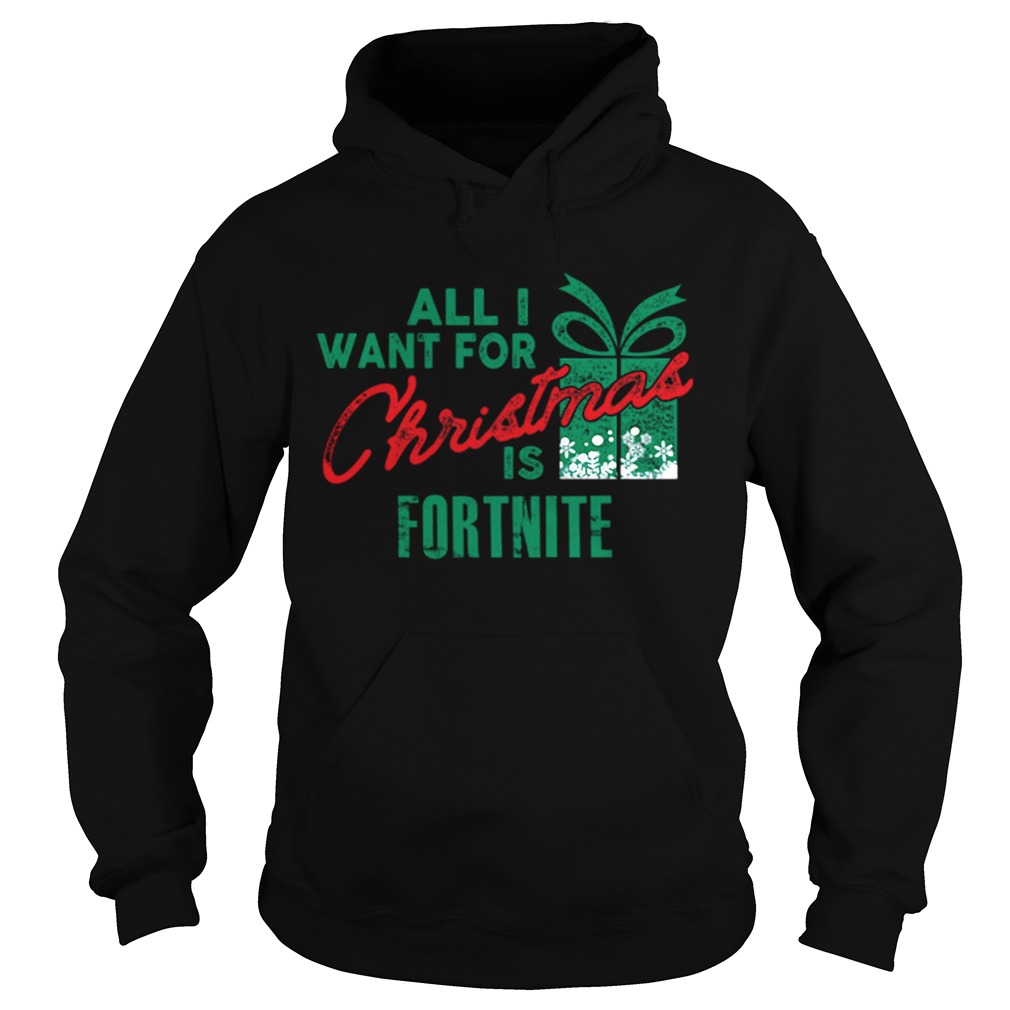 All I Want For Christmas If Fortnite Gamer Christmas Hoodie